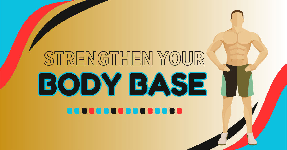 Read more about the article 5 Powerful Tips to Strengthen Your Body Base and Boost Fitness