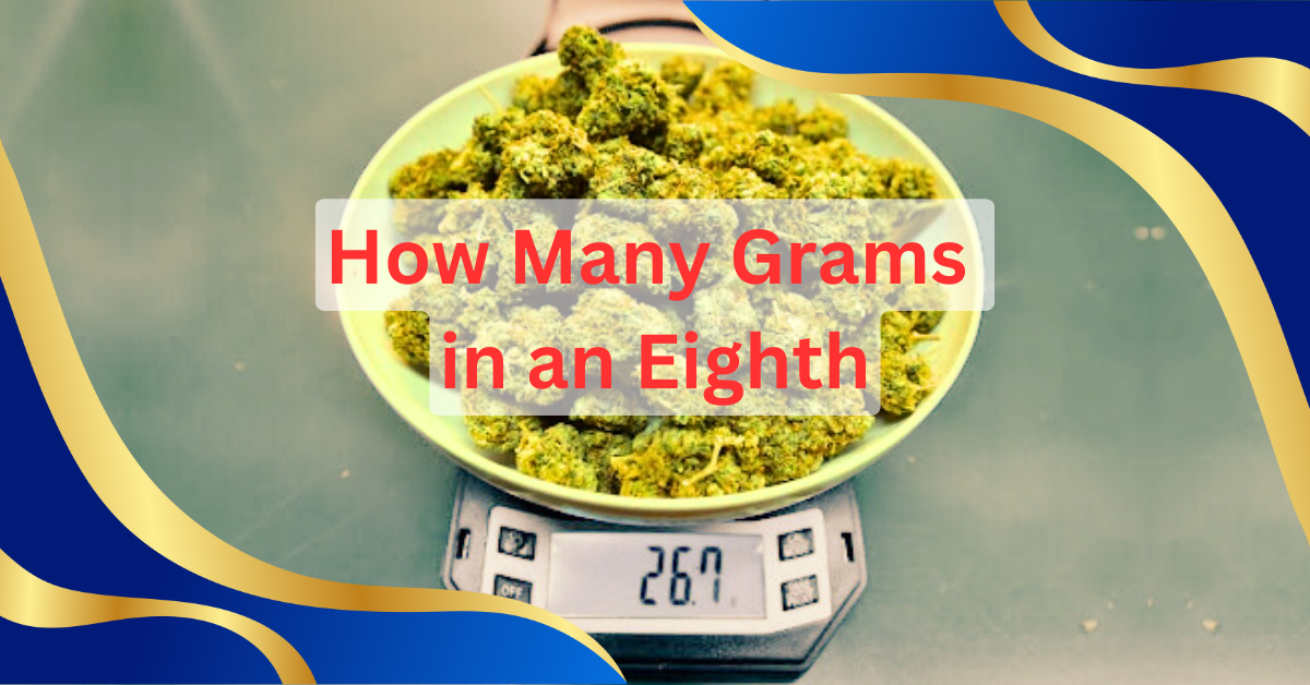 You are currently viewing 7 Surprising Facts About How Many Grams in an Eighth