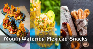 Read more about the article 7 Must-Try Mexican Snacks That Will Blow Your Taste Buds Away