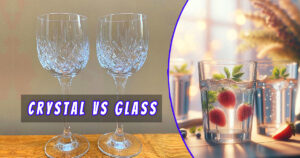 Read more about the article 7 Key Differences Between Crystal Vs Glass: Which One Is Right for You?