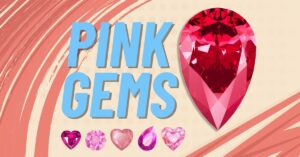 Read more about the article 5 Stunning Pink Gems for Jewelry and Their Powerful Meanings