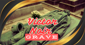 Read more about the article 5 Mysterious Facts About the Victor Noir Grave at Père Lachaise Cemetery