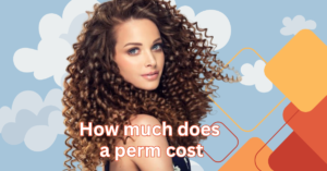 Read more about the article 5 Key Factors That Affect How Much Does a Perm Cost